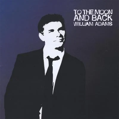 William Adams To The Moon and Back