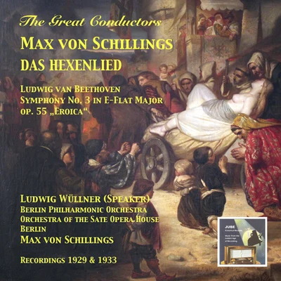 Max von Schillings SCHILLINGS, M. von: Hexenlied (Das)BEETHOVEN, L. van: Symphony No. 3, Eroica (Wuellner, Berlin Philharmonic, Schillings) (1929, 1933)