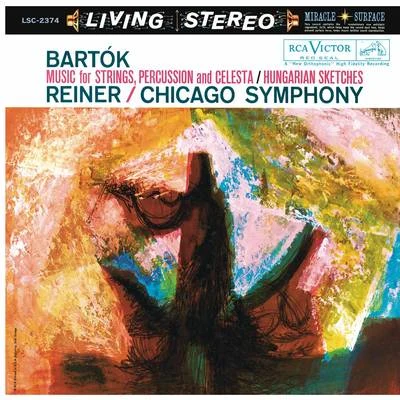 Chicago Symphony Orchestra/Fritz Reiner Bartók: Music for Strings, Percussion and Celesta, Sz. 106 & Hungarian Sketches, Sz. 97