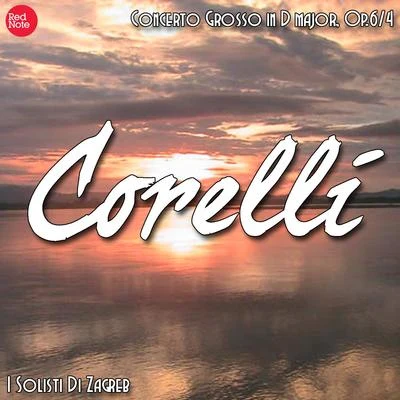 I Solisti Di Zagreb Corelli: Concerto Grosso in D major, Op.64