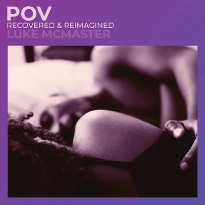 Luke McMaster POV (Recovered & Reimagined)