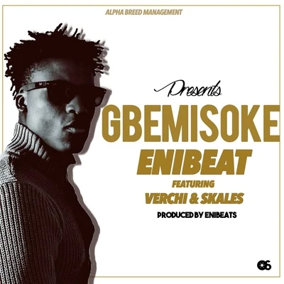 Enibeats/Verchi/Skales Gbemisoke (feat. Verchi & Skales)