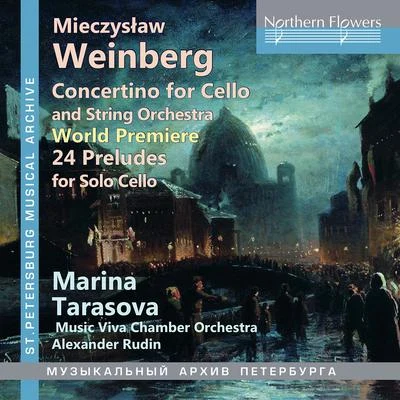 Alexander Rudin/Marina Tarasova/Musica Viva Chamber Orchestra Weinberg: Cello Concertino, Op. 43 & 24 Preludes, Op. 100