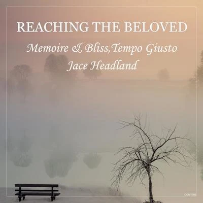 Tempo Giusto/Memoire & Bliss/Jace Headland Reaching the Beloved (Radio Mix)