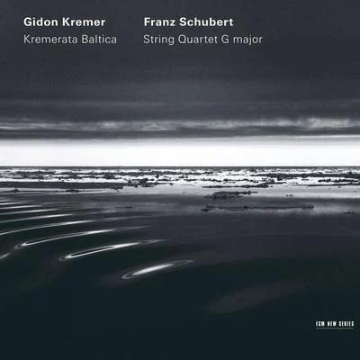 Gidon Kremer/Kremerata Baltica String Quartet No.15 in G, D.887