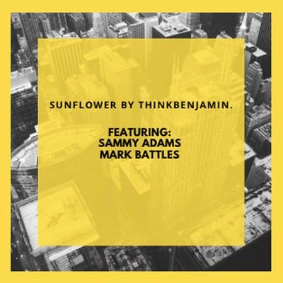 Sammy Adams/thinkbenjamin./Mark Battles sunflower.