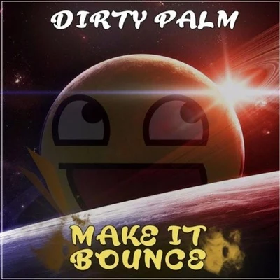 Dirty Palm Make It Bounce (Original Mix)