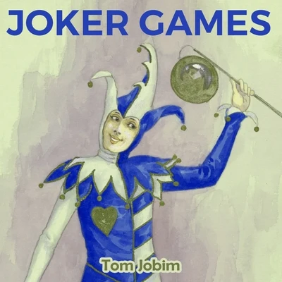 Tom Jobim/Antônio Carlos Jobim Joker Games