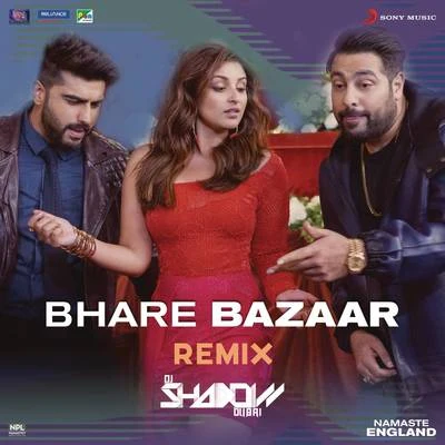 Rishi Rich/Vishal Dadlani/Badshah/DJ Shadow/Payal Dev Bhare Bazaar (Remix by DJ Shadow (From Namaste England))