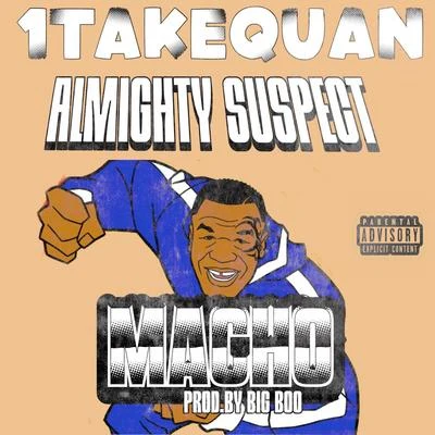 Almighty Suspect/1TakeQuan Macho (feat. Almighty Suspect)