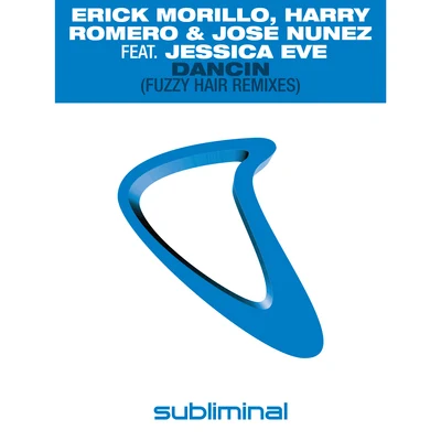 Erick Morillo/Jose Nunez/Harry Romero Dancin (Fuzzy Hair Remixes)