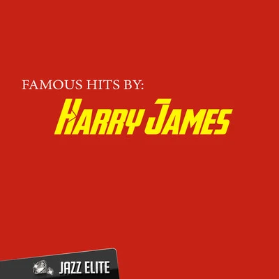 Harry James Famous Hits by Harry James