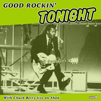 Chuck Berry Good Rockin Tonight with Chuck Berry Live on Show