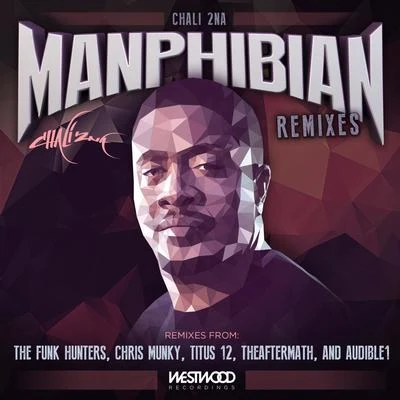 Chali 2na Manphibian Remixes