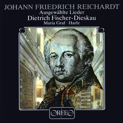 Dietrich Fischer-Dieskau REICHARDT, J.F.: Lieder der Liebe und der Einsamkeit (Fischer-Dieskau, M. Graf)