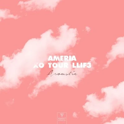 Ameria XO TOUR LLif3 (Acoustic)