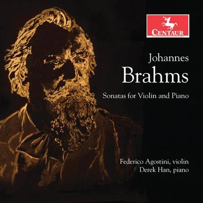 Federico Agostini/Derek Han Brahms: Sonatas for Violin & Piano