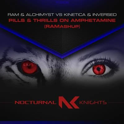 RAM/KINETICA/Inversed/Alchimyst Pills & Thrills On Amphetamine (RAMashup)