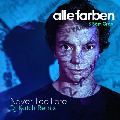 DJ Katch/Alle Farben/Sam Gray Never Too Late (DJ Katch Remix)