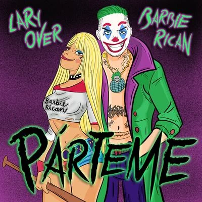 Barbie Rican/Lary Over Párteme