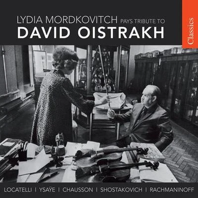 Lydia Mordkovitch Violin Recital: Mordkovitch, Lydia - LOCATELLI, P.A.YSAYE, E.CHAUSSON, E.SHOSTAKOVICH, D. (Lydia Mordkovitch Plays Tribute to David Oistrakh)