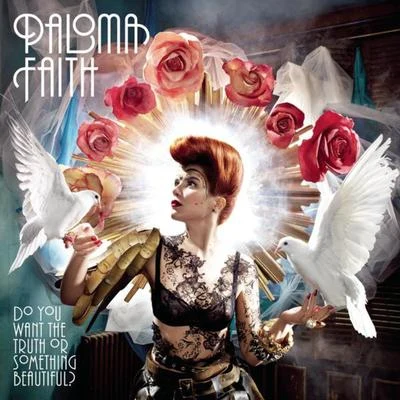 Paloma Faith Do You Want The Truth Or Something Beautiful?