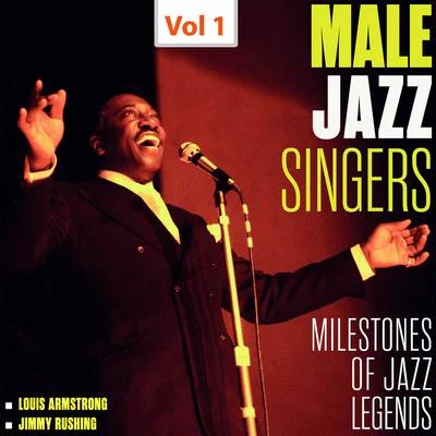 Jimmy Rushing Orchestra/Louis Armstrong/Louis Armstrong & His All-Stars/Jimmy Rushing Milestones of Jazz Legends - Male Jazz Singers, Vol. 1 (1955, 1958)