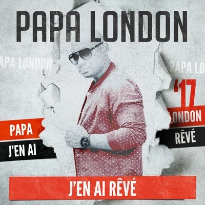 Papa London Jen ai rêvé