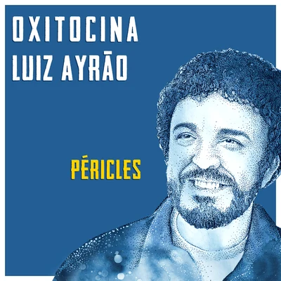 Péricles/Luiz Ayrão Oxitocina