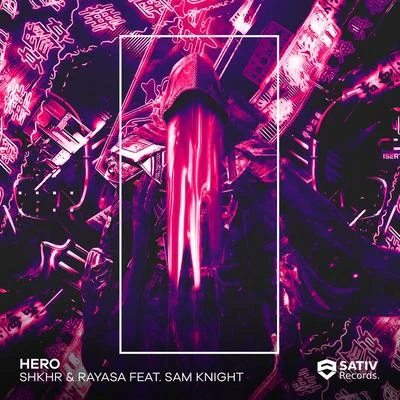 Rayasa/Sam Knight/SHKHR Hero (feat. Sam Knight)