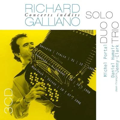 Richard Galliano Concerts Inédits: Solo - Duo - Trio