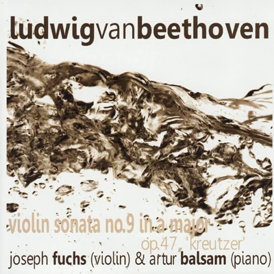 Joseph Fuchs Beethoven: Violin Sonata No. 9 in A Major, Op. 47, 'Kreutzer'