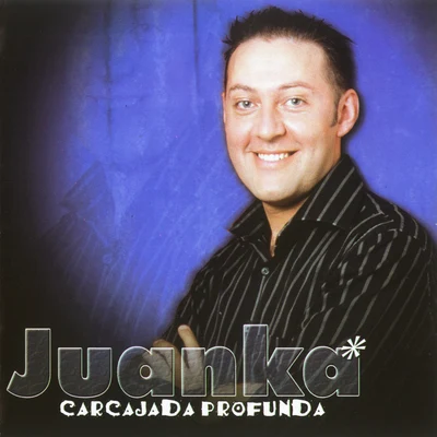 Juanka Carcajada Profunda