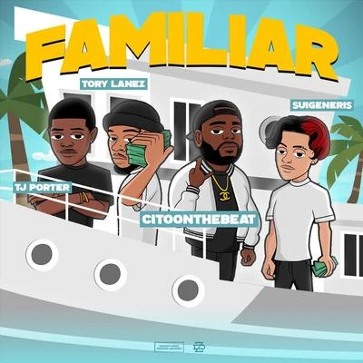 TJ Porter/Suigeneris/Tory Lanez/Citoonthebeat Familiar (feat. Suigeneris, TJ Porter & Tory Lanez)