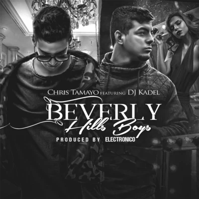 Chris Tamayo/DJ Kadel Beverly Hills Boys (feat. DJ Kadel)