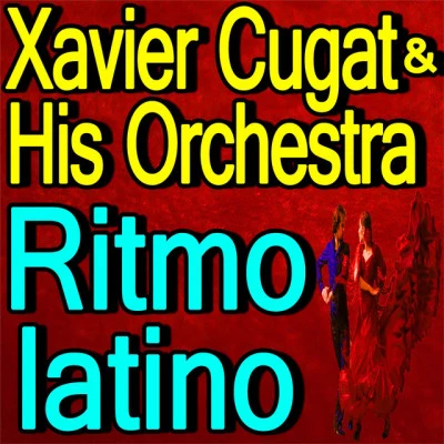 Xavier Cugat &amp; His Orchestra Ritmo latino (Latin Rhythym)