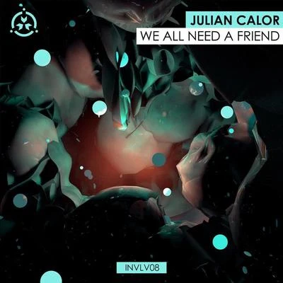 Julian Calor We All Need A Friend