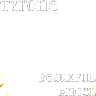 Tyrone Beauxful Angel