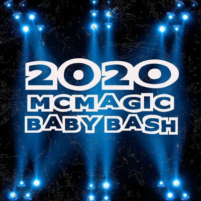 MC Magic/Baby Bash 2020