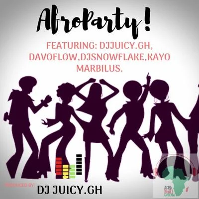 DJ Juicy.gh/DJ Snowflake/Kayo Marbilus/Davoflow Afroparty (feat. Davoflow, DJ Snowflake & Kayo Marbilus)