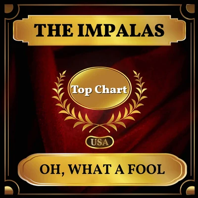 The Impalas Oh, What a Fool (Billboard Hot 100 - No 86)