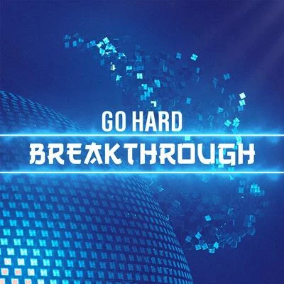 Go Hard Breakthrough