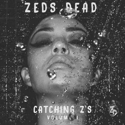 Zeds Dead Catching Zs Volume 1