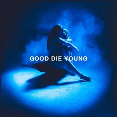 Elley Duhé GOOD DIE YOUNG