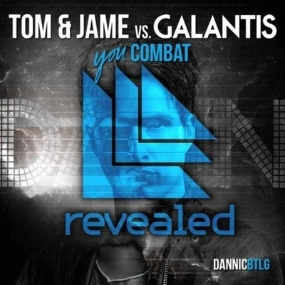 Tom &amp; Jame You Combat (Dannic Bootleg)