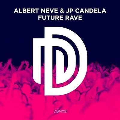 Albert Neve/JP Candela Future Rave (Original Mix)