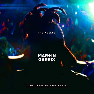 The Weeknd/Martin Garrix Cant Feel My Face (Martin Garrix Remix)