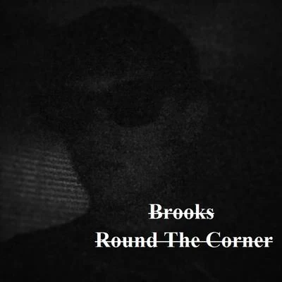 Brooks Round The Corner