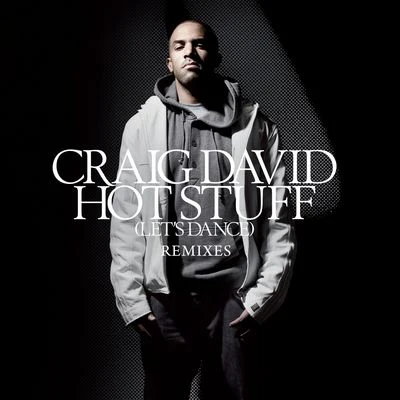 Craig David Hot Stuff [Lets Dance] [Remixes]