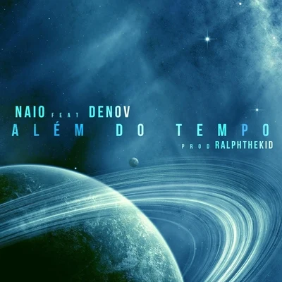 Naio/Denov/RalphTheKiD Além do Tempo (feat. Denov & Ralphthekid)